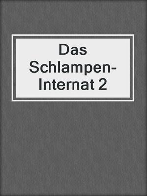 cover image of Das Schlampen-Internat 2