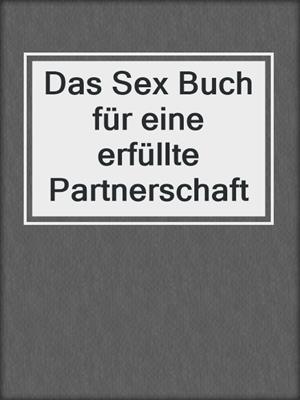 cover image of Das Sex Buch für eine erfüllte Partnerschaft