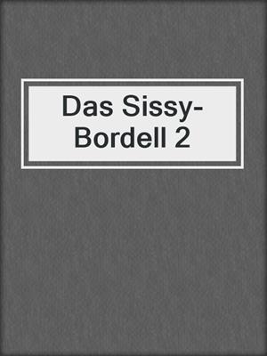 cover image of Das Sissy-Bordell 2