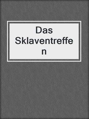 cover image of Das Sklaventreffen