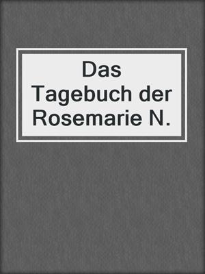 cover image of Das Tagebuch der Rosemarie N.