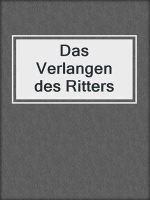 cover image of Das Verlangen des Ritters