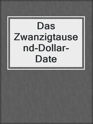 cover image of Das Zwanzigtausend-Dollar-Date