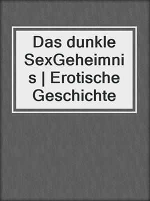 cover image of Das dunkle SexGeheimnis | Erotische Geschichte