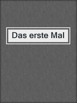 cover image of Das erste Mal