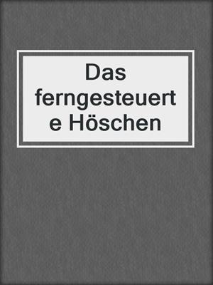 cover image of Das ferngesteuerte Höschen