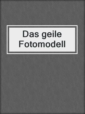 cover image of Das geile Fotomodell