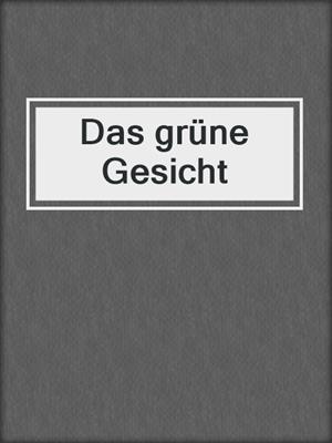 cover image of Das grüne Gesicht