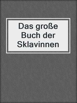 cover image of Das große Buch der Sklavinnen