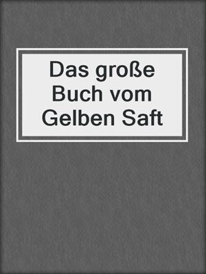 cover image of Das große Buch vom Gelben Saft