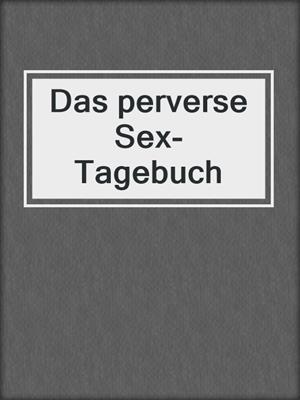 cover image of Das perverse Sex-Tagebuch