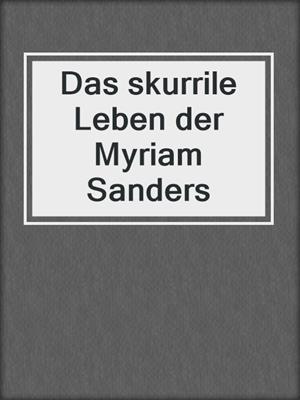 cover image of Das skurrile Leben der Myriam Sanders