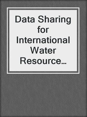 Data Sharing for International Water Resource Management