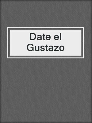 cover image of Date el Gustazo