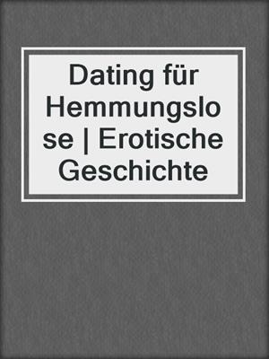cover image of Dating für Hemmungslose | Erotische Geschichte