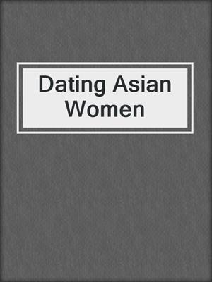 cover image of Dating Asian Women