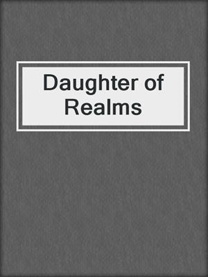 cover image of Daughter of Realms