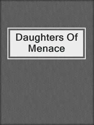 Daughters Of Menace