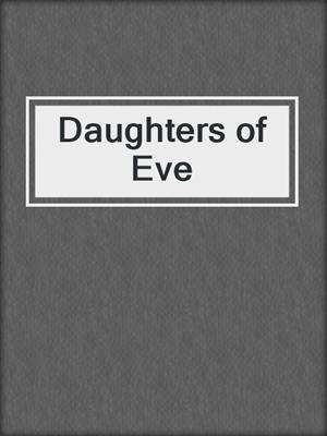 cover image of Daughters of Eve