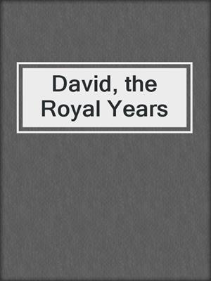 David, the Royal Years