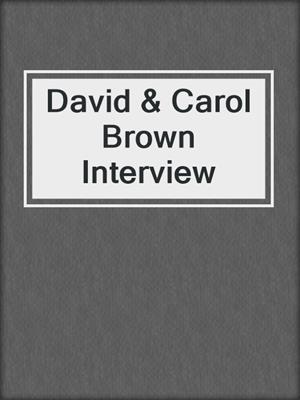David & Carol Brown Interview
