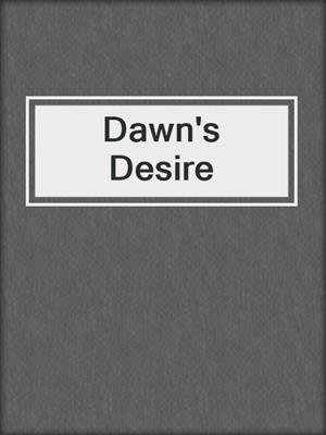 cover image of Dawn's Desire