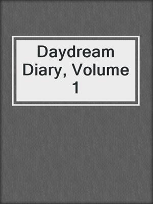 cover image of Daydream Diary, Volume 1