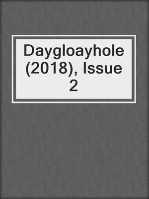 Daygloayhole (2018), Issue 2