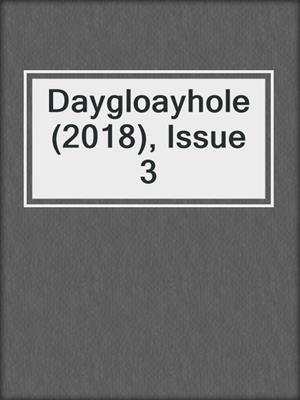 Daygloayhole (2018), Issue 3
