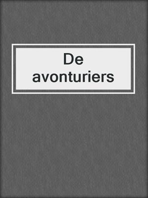 cover image of De avonturiers