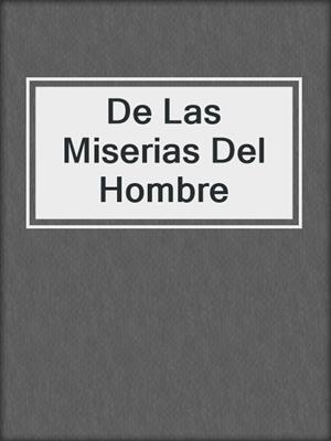De Las Miserias Del Hombre