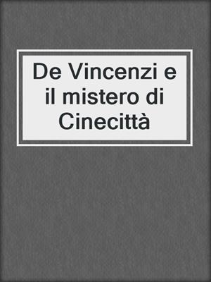 cover image of De Vincenzi e il mistero di Cinecittà