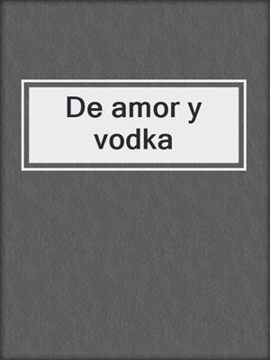 cover image of De amor y vodka