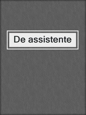 cover image of De assistente