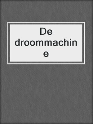cover image of De droommachine