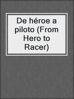 De héroe a piloto (From Hero to Racer)