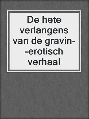 cover image of De hete verlangens van de gravin--erotisch verhaal