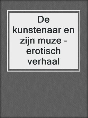 cover image of De kunstenaar en zijn muze – erotisch verhaal