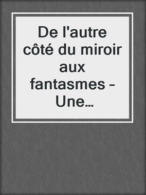 cover image of De l'autre côté du miroir aux fantasmes – Une nouvelle érotique