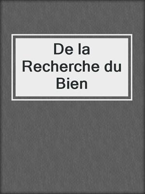 De la Recherche du Bien