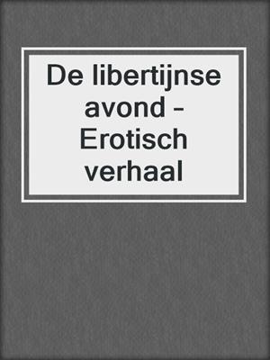 De libertijnse avond – Erotisch verhaal