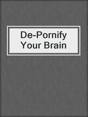 cover image of De-Pornify Your Brain