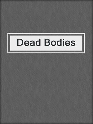 cover image of Dead Bodies