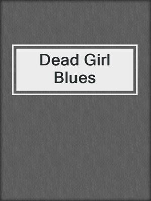 cover image of Dead Girl Blues