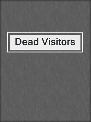 cover image of Dead Visitors