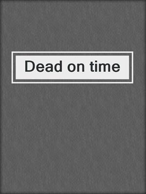 Dead on time