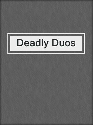 Deadly Duos