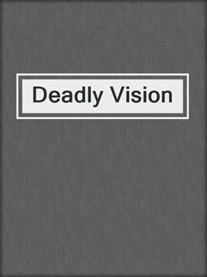 cover image of Deadly Vision