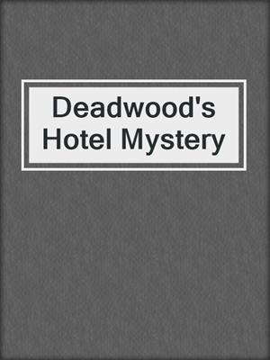 Deadwood's Hotel Mystery
