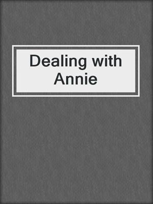 cover image of Dealing with Annie